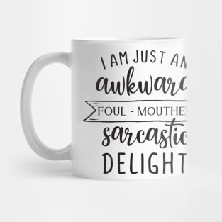 I am just an awkward foul-mouthed sarcastic delight Mug